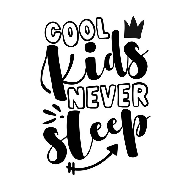 Cool kids never sleep - cute baby room or clothes decoration. Posters for nursery room, greeting cards, kids and baby clothes. Isolated vector. - Vector, imagen
