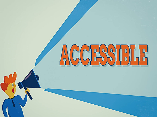 Text sign showing Accessible. Conceptual photo defined as something you can get to use or obtain or reach Man Standing Talking Holding Megaphone with Extended Volume Pitch Power. - Photo, Image