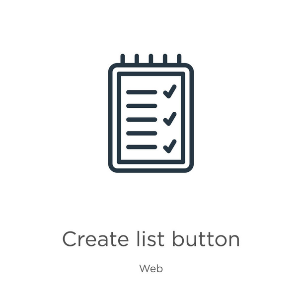 Erstellen Sie das Symbol Listenschaltfläche. Thin linear create list button outline icon isoliert auf weißem Hintergrund aus der Web-Sammlung. Linienvektorzeichen, Symbol für Web und Mobile - Vektor, Bild