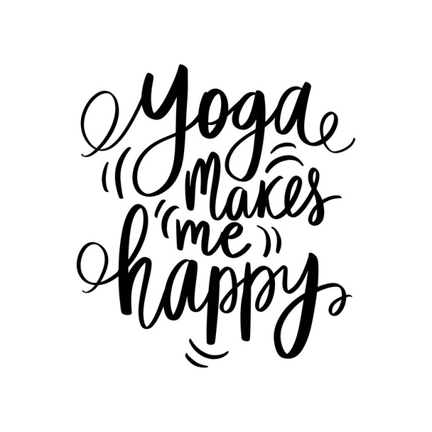 Yoga makes me happy - vector Inspirational, handwritten quote. - Vetor, Imagem