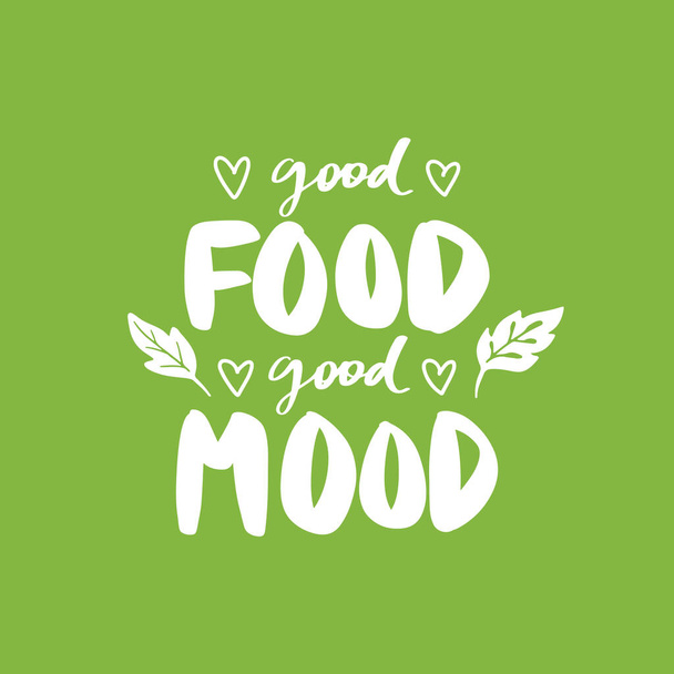 Good food good mood. Vector hand drawn lettering quote about healthy food. - Vetor, Imagem