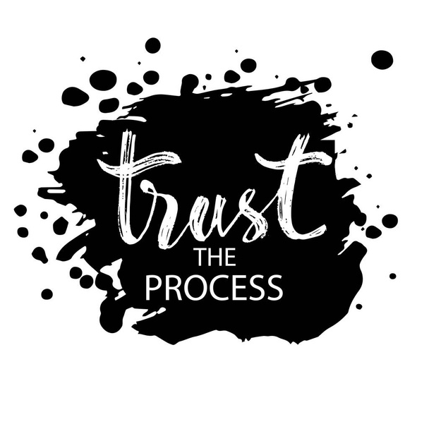 Trust the  process hand lettering calligraphy. Motivational quote. - Vector, Image
