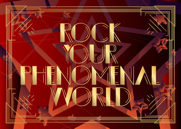 Art Deco Rock Your phenomenic world text. Декоративная открытка, вывеска с винтажными буквами
. - Вектор,изображение