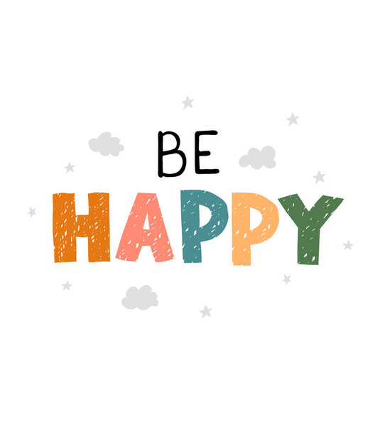 Be happy- fun hand drawn nursery poster with lettering - Διάνυσμα, εικόνα