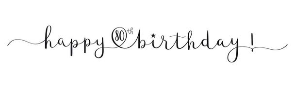 HAPPY 80th BIRTHDAY! black vector brush calligraphy banner - Vector, Image