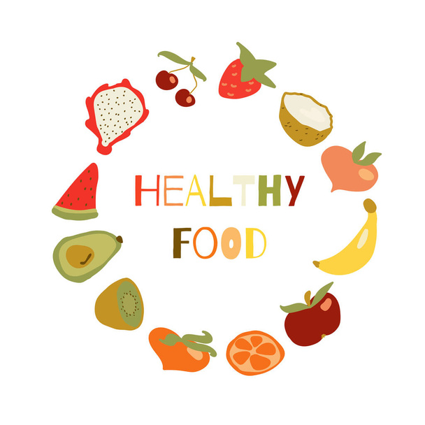 Healthy food quote. Cute hand drawn card with funny fruit image. Banana, pitaya, watermelon slice, kiwi, avocado, peach, strawberry, cherry, coconut, apple and peach fruits in the shape of frame. - Vektor, kép