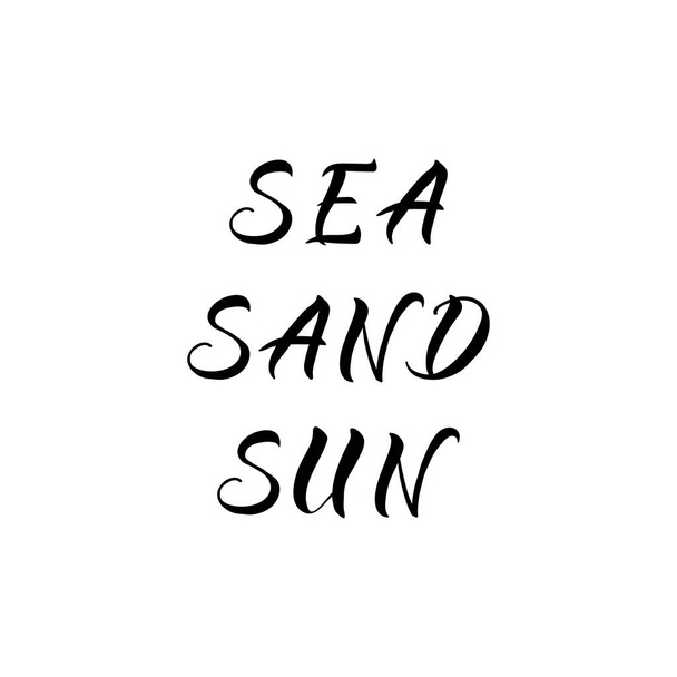 Sea sand sun. Hand drawn lettering. Ink illustration. Modern brush calligraphy. Isolated on white background. - Vetor, Imagem