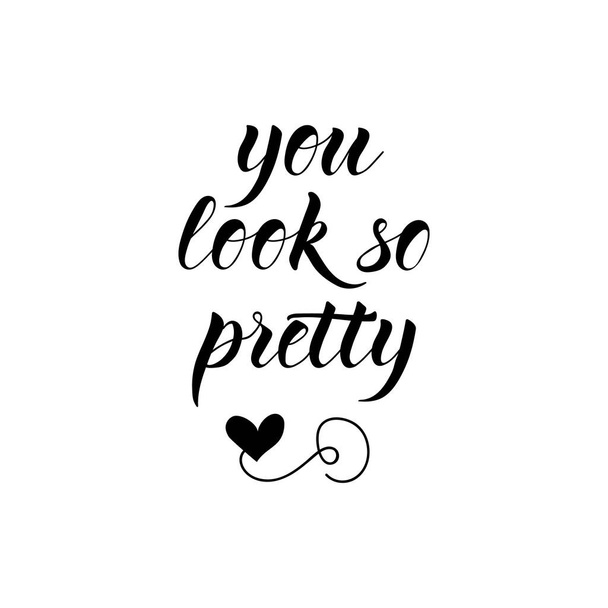 You look so pretty. Lettering. Ink illustration. Modern brush calligraphy Isolated on white background - Vector, Image