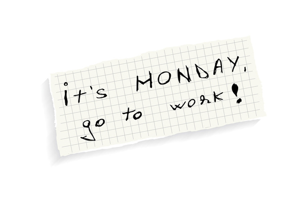 Es ist Montag, gehen Sie zur Arbeit! - Vektor, Bild