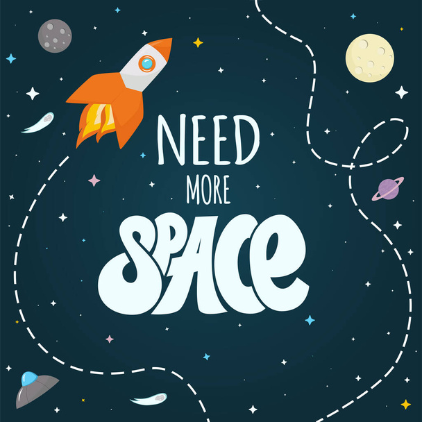 Vector flat space pattern and phrase Need more space. Cute color template with Spaceship, Rocket, Moon, Planets, Alien, Stars in Outer space - Vector, Image