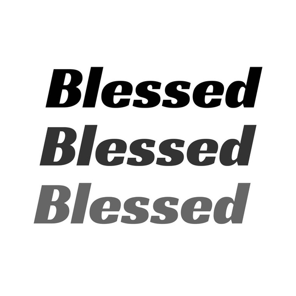 印刷のためのキリスト教の引用 – Blessed - ベクター画像