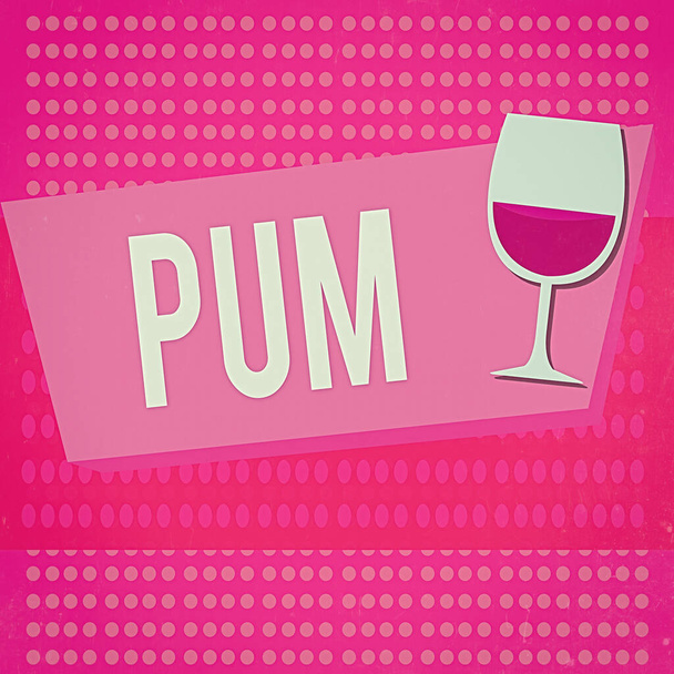 Text sign showing Pum. Conceptual photo unwanted change that can be performed by legitimate applications Halftone Goblet Glassware Half filled with Wine on Rectangular shape Form. - Photo, Image