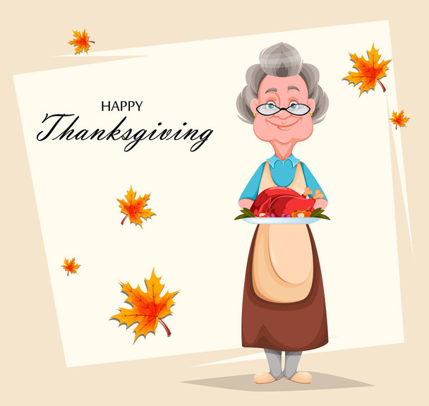 Happy Thanksgiving Day greeting card. Cute smiling old woman. Cheerful grandmother cartoon character holding fried turkey. Vector illustration - Vector, Image