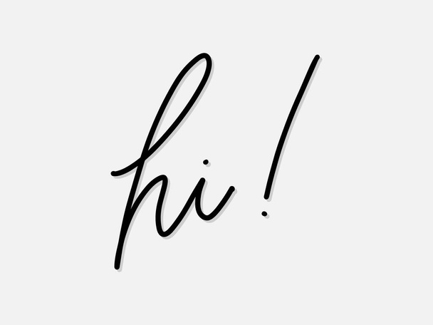 hi, hello, greeting. Hand written lettering isolated on white background.Vector template for poster, social network, banner, cards. - Vetor, Imagem