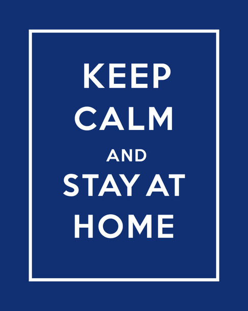 Keep Calm and Stay At Home. Virus Novel Coronavirus 2019-nCoV and home quarantine - Photo, Image