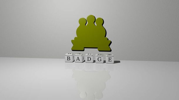 3D-kuva BADGE-grafiikasta ja tekstistä, joka on tehty metallisilla noppakirjaimilla konseptin ja esitysten vastaaviin merkityksiin. suunnittelu ja tausta - Valokuva, kuva