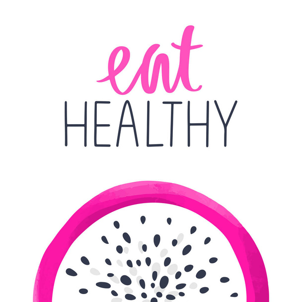 Calligraphy phrase and dragon fruit, Pitaya or Pitahaya illustration. Eat healthy. - Vecteur, image