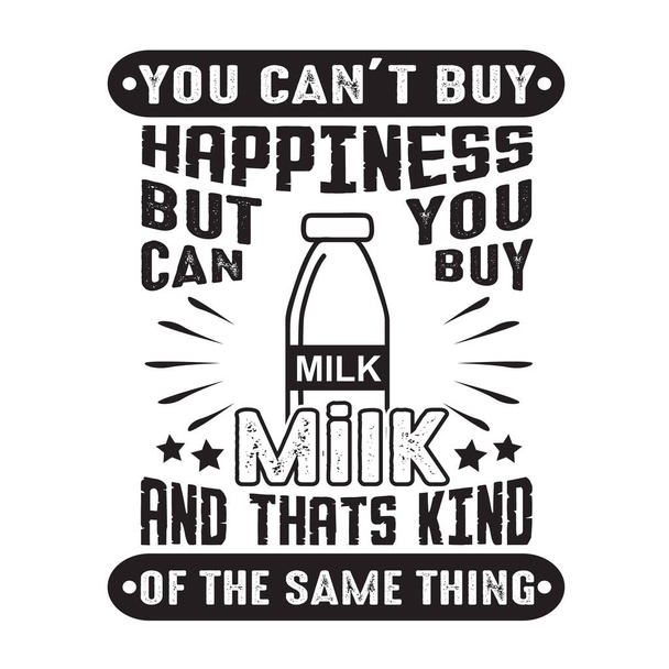 Nie możesz kupić szczęścia, ale możesz kupić mleko i to jest to samo. - Wektor, obraz