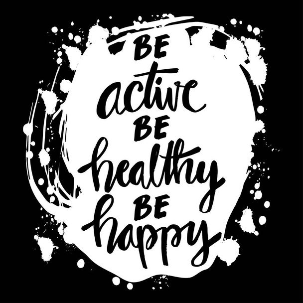 Bądź aktywny, zdrowy, bądź szczęśliwy inspirujący cytat. - Wektor, obraz