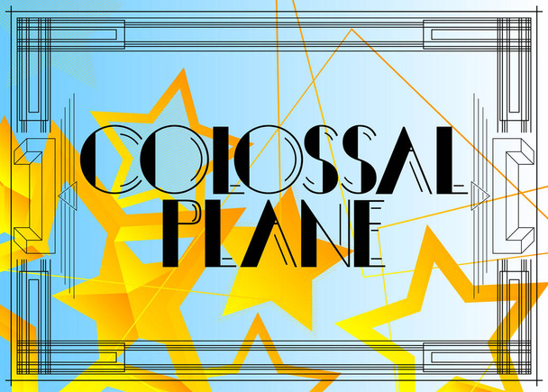 Art Deco Colossal Plane text. Decorative greeting card, sign with vintage letters. - Wektor, obraz