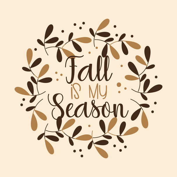 Herfst is mijn seizoen - herfst callgraphy in bladeren en bessen krans.Good voor poster, banner, textiel print, decoratie, wenskaart. - Vector, afbeelding