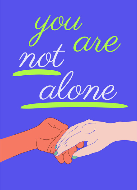 Social poster on the topic of mental health urging not to despair at a difficult moment in life. With the inscription you are not alone. On a muted blue background two hands supporting each other - Vector, Image