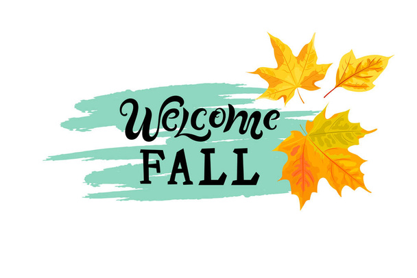 Handwriting lettering Welcome Fall with autumn leaves. Place for text. Vector illustration. - Vector, Imagen