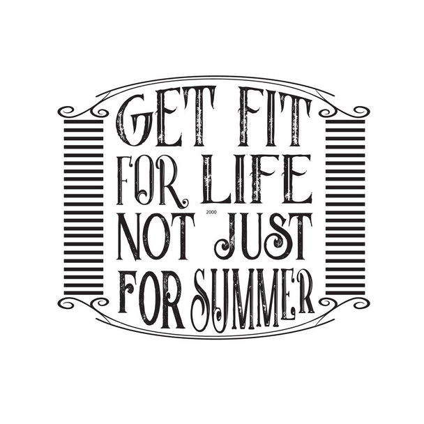 Inspiring Quote. Get fit for life not just for summer. - Vector, Image