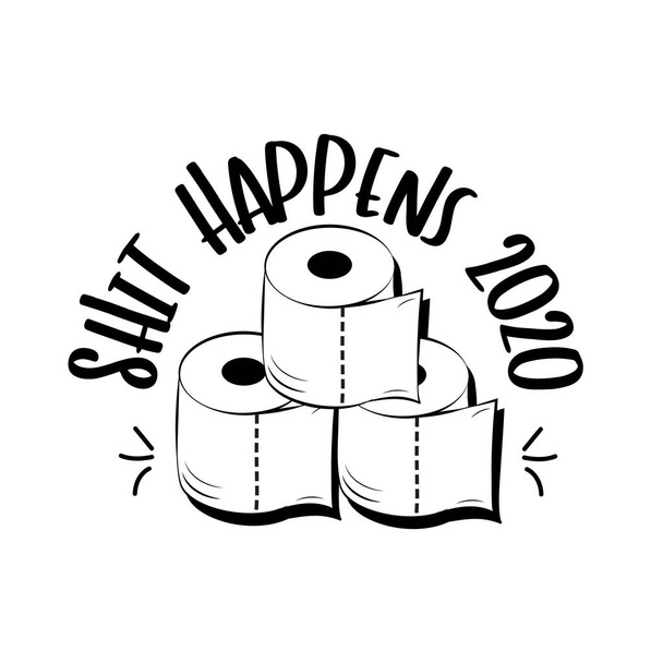 Shit Happens 2020- funny text with toilet papers. Coronavirus vector illustration. - Wektor, obraz