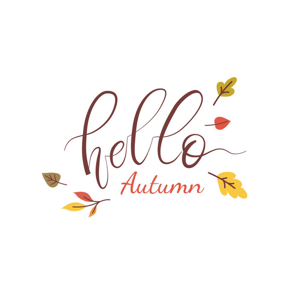 Hello Autumn. Handwritten beautiful calligraphy with autumn leaves on white background. Inscription for card, poster or banner. - Vector illustration - Vetor, Imagem