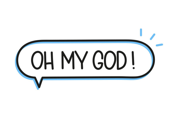 Oh my God inscription. Handwritten lettering illustration. Black vector text in speech bubble. Simple outline marker style. Imitation of conversation. - Διάνυσμα, εικόνα