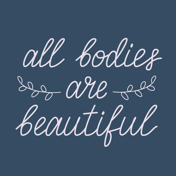 All bodies are beautiful. Body positive quote for social media, poster, greeting card, banner, textile, gift, T-shirt. Vector lettering on blue background. Motivational quote - Vecteur, image