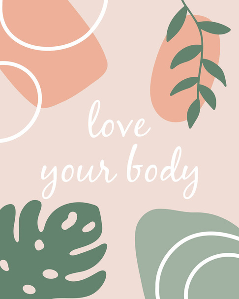 Körperpositiver Schriftzug - liebe deinen Körper. Handgezeichnete tropische Blätter auf rosa Hintergrund. Abstrakte geometrische Formen. Trendige Pastellfarben. - Vektor, Bild