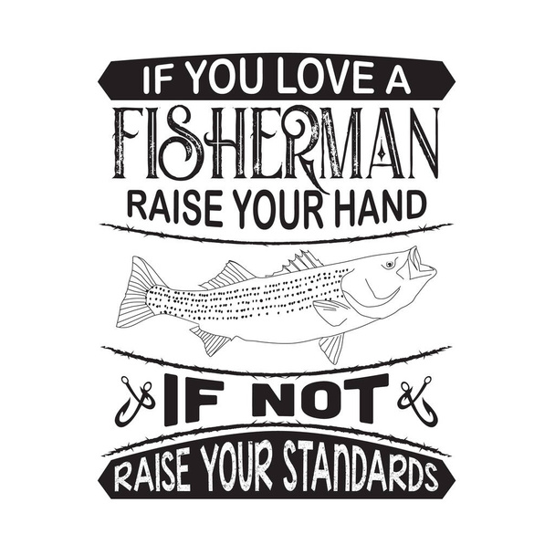 Balıkçılık Alıntılama ve Söyleme. Balıkçıyı seviyorsanız elinizi kaldırın. - Vektör, Görsel