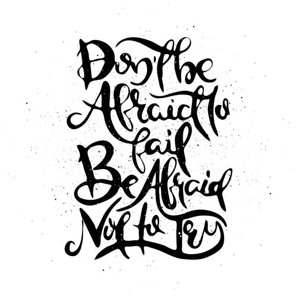 Do Not Be Afraid To Fail. Be Afraid Not To Try. Vector motivational phrase. Hand drawn ornate lettering. Hand drawn doodle print - Wektor, obraz
