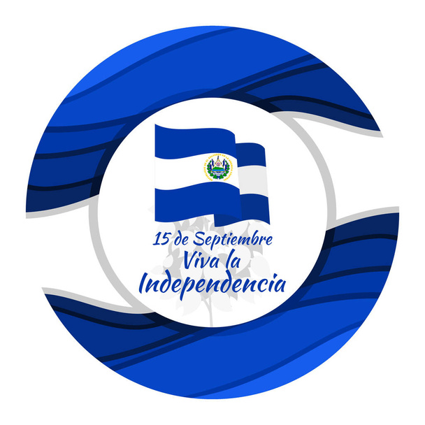 Traducción: 15 de septiembre, ¡Viva la Independencia! Feliz Día de la Independencia de El Salvador vector ilustración. Adecuado para tarjeta de felicitación, póster y pancarta. - Vector, imagen