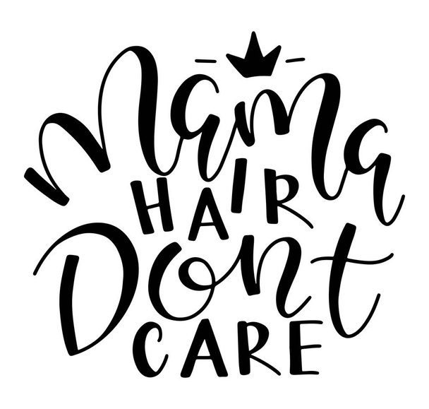 Mama hair dont care, black text isolated on white background, vector illustration. - Vettoriali, immagini