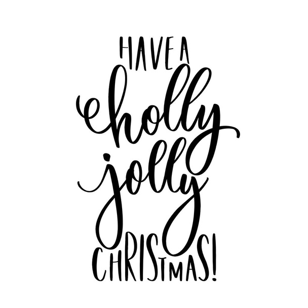 Have a holly jolly christmas - black hand lettering inscription. - Vector, imagen
