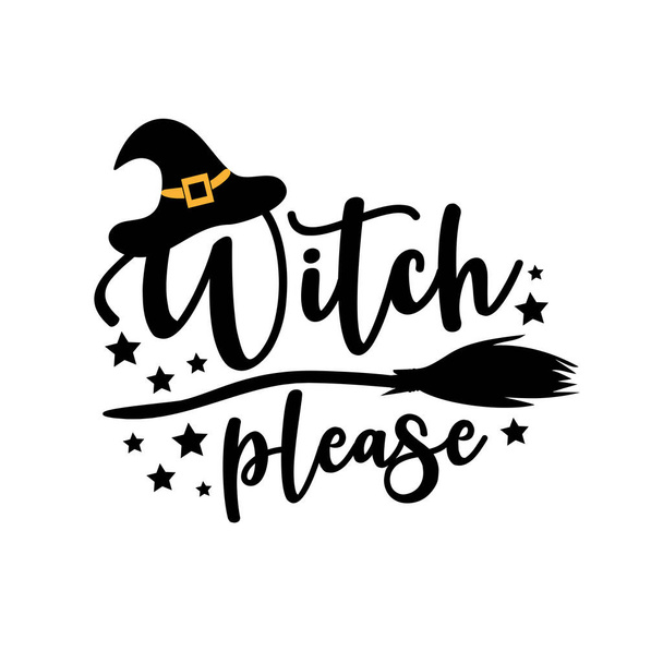 Witch please - funny Halloween text with witch hat and broom. Good for t shir print, poster,card, party decoration and gift design. - Wektor, obraz