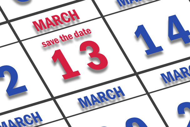 march 13th. Day 13 of month,  Date marked Save the Date  on a calendar. spring month, day of the year concept. - Photo, Image