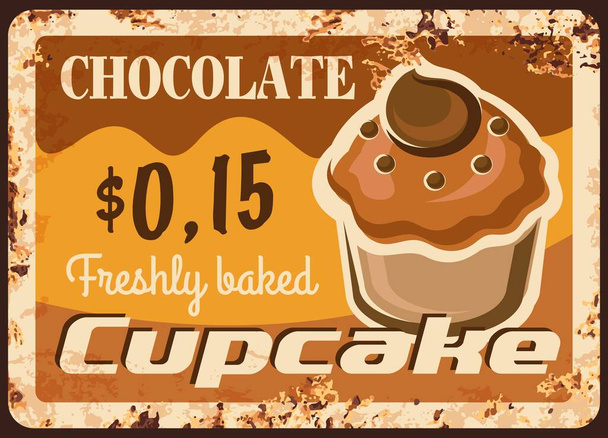 Pastry shop chocolate cupcake rusty metal vector plate. Patty cupcake with chocolate icing and cocoa cream. Cafe dessert, confectionery product retro banner, price sign with rust texture, typography - Vector, Image