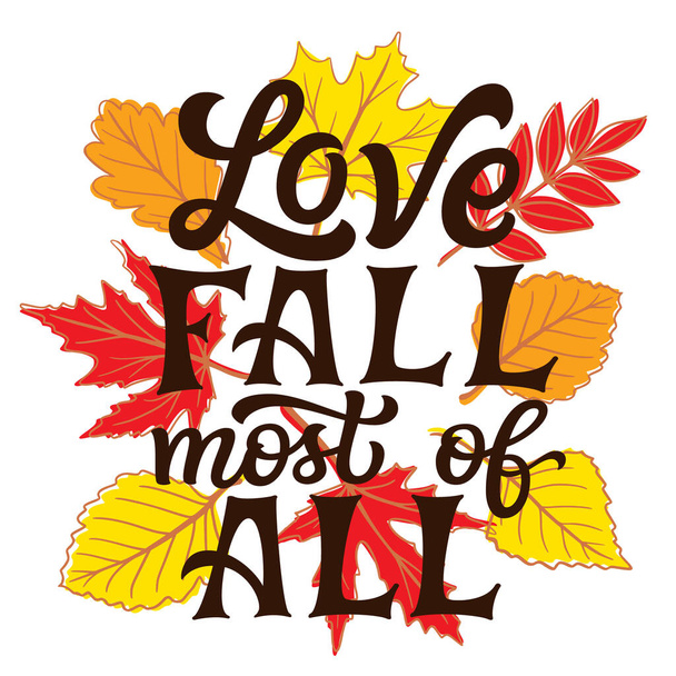 El amor cae sobre todo. Cita de letras de mano con hojas de otoño sobre fondo blanco. Tipografía vectorial para carteles, pancartas, tarjetas de felicitación - Vector, Imagen