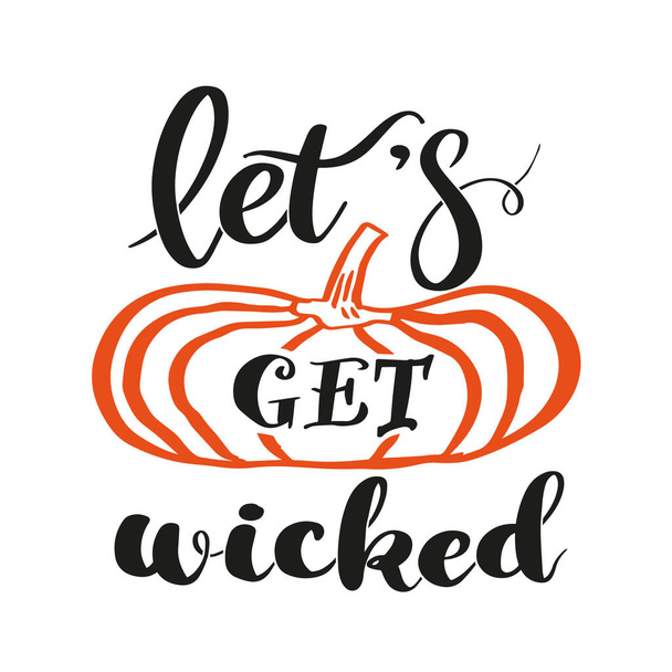 Let's get wicked lettering with pumpkin. Vector illustration for halloween you can use for print screen on shirt or cutting for sticker on Halloween party. - Wektor, obraz