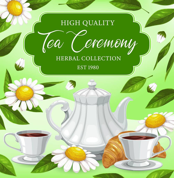 Herbal tea drinking ceremony vector mugs, teapot and chamomile flowers buds with croissant and green leaves around. Hot drink, brown beverage, Black tea brew in white porcelain cups cartoon poster - Vector, Image