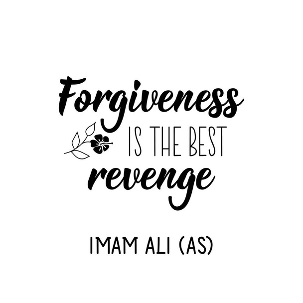 O perdão é a melhor vingança. Imam Ali. Letras muçulmanas. Pode ser usado para sacos de impressões, camisetas, cartazes, cartões. Religião Citação islâmica em inglês - Vetor, Imagem