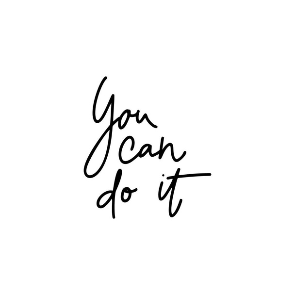 You can do it.Inspirational quote.Hand lettering female phrase in modern mono line style.Design is good as a print on t-shirts,bags,stationary,poster. - Vector, Image
