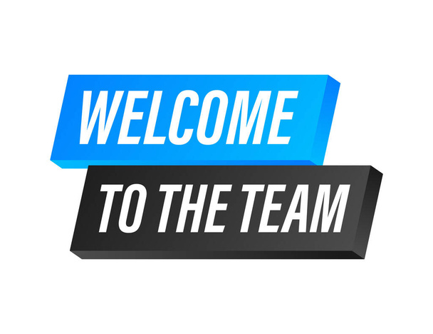 Welcome to the team written on blue label. Advertising sign. Vector stock illustration. - Vector, Image