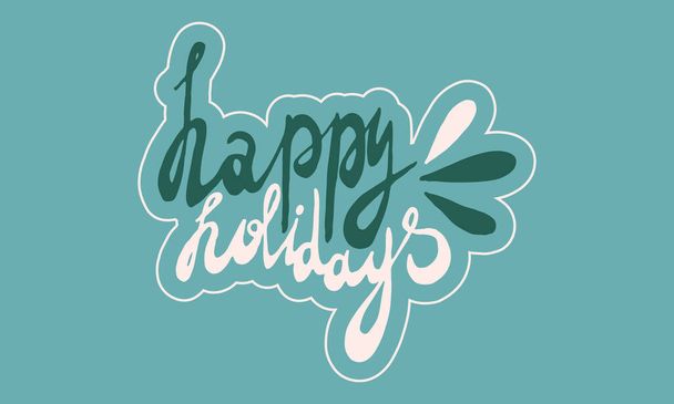 Vector handwritten happy holidays lettering - Вектор,изображение