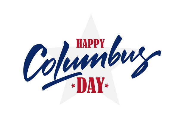 Vector illustration: Calligraphic brush type Lettering composition of Happy Columbus Day with star. - Vetor, Imagem