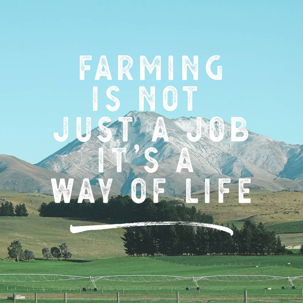 インスピレーションに満ちた農業の引用-農業は仕事ではなく、人生の方法です. - 写真・画像